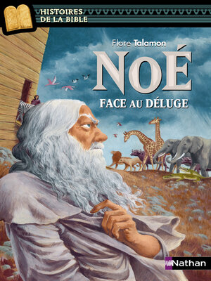 cover image of Noé, face au déluge--Histoires de la Bible--Dès 11 ans